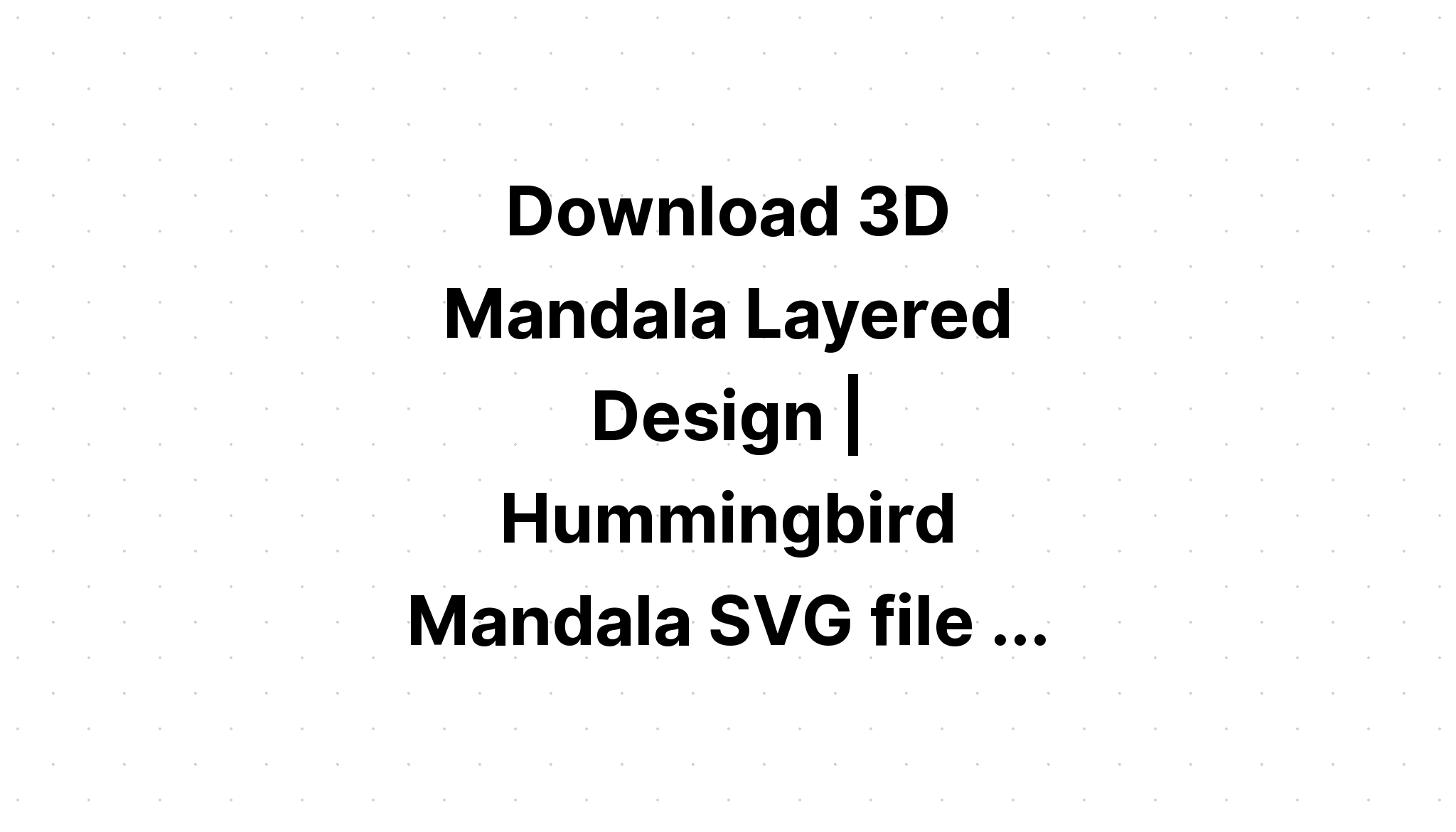 Download Layered Mandala Svg Files Design - Layered SVG Cut File